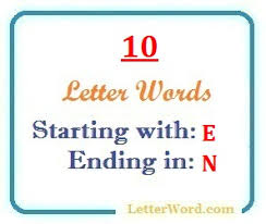 Words that start with e to describe someone · eager · earnest · eccentric · edgy · educated · efficient · egocentric · egotistical . Ten Letter Words Starting With E And Ending In N Letterword Com