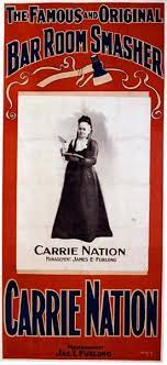 Carrie Nation Temperance Advocate Known For Smashing Bars With A Hatchet And Rocks Also Used The Name Carry A Nati Carrie Nation Medicine Lodge Carry On