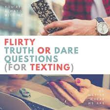All of the quite intimate questions you'll find below will help you get to know the guy better, and more importantly. 80 Flirty Truth Or Dare Questions Over Text For Him