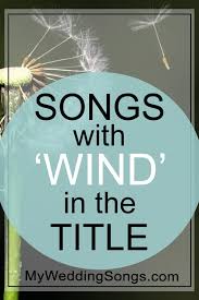 By far the best song of kansas. Wind Songs List Songs With Wind In The Title My Wedding Songs