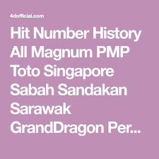 Hit Number History All Magnum Pmp Toto Singapore Sabah Sandakan Sarawak Granddragon Perdana Luckyhari Hari Good4d Number Prize Date Clas Malaysia Singapore Pop