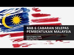 Bab 6 pengukuhan negara dan bangsa malaysia 1. Nota Sejarah Tingkatan 5 Kssm Bab 6 Cabaran Selepas Pembentukan Malaysia Youtube