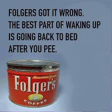 Best Part Of Waking Up Is Folgers In Your Cup Commercial Funny Pictures Of The Day 36 Pics Folgers Coffee Clean Funny Memes Funny Tumblr Posts