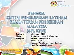 Bahagian perolehan dan pengurusan aset kementerian pelajaran malaysia. Bengkel Sistem Pengurusan Latihan Kementerian Pendidikan Malaysia Spl
