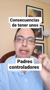 Las terribles consecuencias de crecer con unos padres controladores.