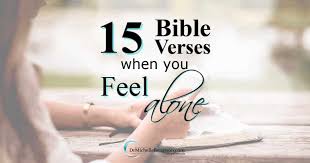 Check spelling or type a new query. Never Alone 15 Bible Verses When You Feel Alone Dr Michelle Bengtson