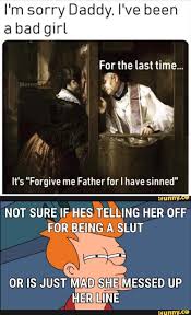 I M Sorry Daddy I Ve Been A Bad Girl