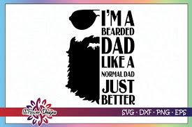 Freesvg.org offers free vector images in svg format with creative commons 0 license (public domain). Bearded Dad Normal Dad Just Better Graphic By Ssflower Creative Fabrica