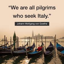 We Are All Pilgrims Who Seek Italy Johann Wolfgang Von Goethe Touritaly Italyvacations Travelitaly Italy Travel Italy Scenery
