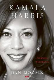 Kamala Harris Pierwsza biografia Morain Dan