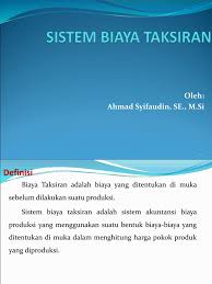 Pertanyaan tentang sistem biaya taksiran. Sistem Biaya Taksiran