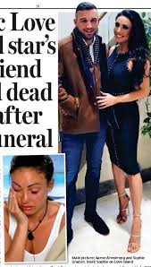 Love island series 2 favourite sophie gradon has been receiving hundreds of tributes after it was revealed she had died, aged, 32. Tragic Love Island Star S Boyfriend Found Dead Days Af Ter Her Funeral Pressreader