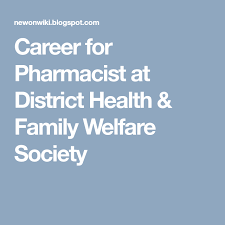Career For Pharmacist At District Health Family Welfare Society Welfare Society Pharmacist Health