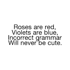 Roses Are Red Violets Are Blue Incorrect Grammar Will Never Be Cute Psychology Fun Facts Funny Qoutes Roses Are Red Poems