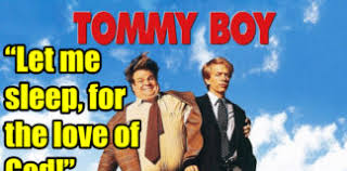 Movies · 1 decade ago. Tommy Boy Saying Archives Comic Books Beyond