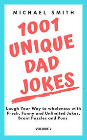 Editors of consumer guide jigsaw puzzles are al. Amazon Com 1001 Unique Dad Jokes Laugh Your Way To Wholeness With Fresh Funny And Unlimited Jokes Brain Puzzles And Puns Volume Book 2 Ebook Smith Michael Kindle Store
