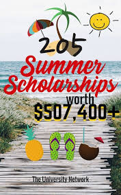 205 Summer Scholarships Totalling 507 400 The University Network Scholarships Scholarships For College Student Scholarships