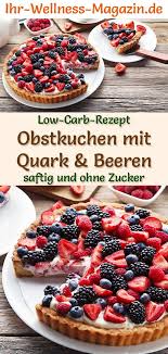 Low Carb Obstkuchen Mit Quark Und Beeren Rezept Ohne Zucker Kohlenhydratarme Rezepte Kuchen Ohne Zucker Rezepte Ohne Zucker