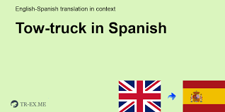 Check spelling or type a new query. Tow Truck In Spanish Translation Examples Of Use Tow Truck In A Sentence In English