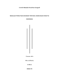 Contoh makalah pendidikan penelitian cara membuat struktur sering kita mendapatkan tugas dari guru sma dan dosen perguruan. Contoh Makalah Penelitian Geografi Tentang Lingkungan Hidup Di Indonesia