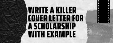 The easiest way to customize your cover letters is to. How To Write A Cover Letter For A Scholarship With Example