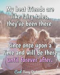 A best friend reaches for your hand and touches your heart. Friend Quotes Cool Funny Quotes