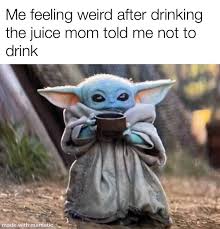 Weird Juice This Is R Babyyoda Baby Yoda Grogu Yoda Meme Yoda Funny Star Wars Memes