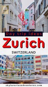 zurich switzerland in one day skylar aria s adventures in 2021 family travel blog family travel family adventure