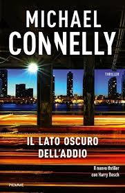 Download Il Lato Oscuro Dell Addio I Thriller Con Harry Bosch Pdf Gratis Ita In 2020 Michael Connelly Michael Connelly Books Book Search