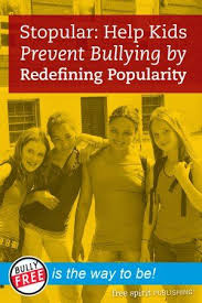 Stopular Help Kids Prevent Bullying By Redefining Popularity Bullying Prevention Child Bullying Helping Kids