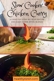 A Step By Step Healthy Slow Cooker Chicken Curry Indian Slow Cooker Recipe Healthy Slow Cooker Slow Cooker Chicken Curry Slow Cooker Chicken Healthy