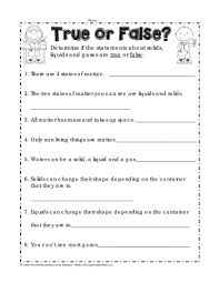 Some of the worksheets for this concept are name principles of matter, name states of matter, unit 3 matter, why does matter matter, name states of matter, states of matter work, solids liquids and gases, phases of matter multiple choice quiz. True Or False Worksheets