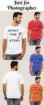 What The F Stop T Shirt Zazzle Com Shirts Photographer Tshirt T Shirt