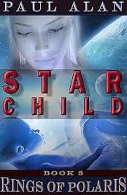 Amazon.com: Star Child (Rings of Polaris Book 3) eBook : Alan, Paul: Kindle  Store