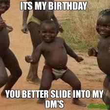 Check spelling or type a new query. Its My Birthday Meme Memeshappen