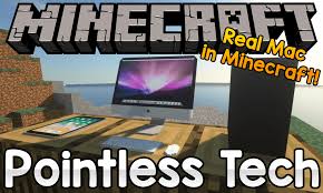 Well, then this the article you need to read. Pointless Tech Mod 1 12 2 Macbook Ipad Ps4 9minecraft Net