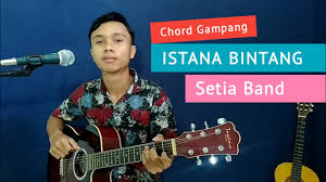 Kunci gitar dasar istana bintang. Chord Kunci Gitar Setia Band Feat
