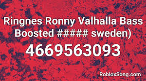 .roblox song id, just you need to copy the below listed song id's and then paste them in your we are number one but its the roblox death sound. 1k Ringnes Ronny Valhalla Bass Boosted Sweden Roblox Id Roblox Music Codes