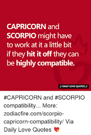When a scorpio and capricorn get together, there is a strong bond. Capricorn Ang Scorpio Might Have To Work At It A Little Bit If They Hit It Off They Can Be Highly Compatible I Daily Love Quotes Capricorn And Scorpio Compatibility More Zodiacfirecomscorpio Capricorn Compatibility