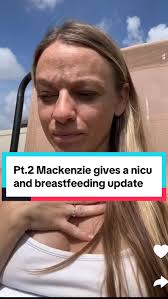 Pt.2 : Mackenzie gives a NICU update and talks about breastfeeding ‼️ ...