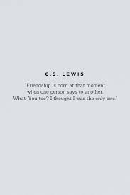 Cs Lewis Quote On Friendship Cslewis Cslewisquotes Quotesonfriendship Friendship Quotesoft In 2020 Cs Lewis Quotes Friendship Cs Lewis Quotes Friendship Quotes
