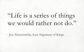 This group is an experiment to see how long an rp can last with constant involvement. Joe Abercrombie Last Argument Of Kings The First Law Quotes Cool Words Quotes Book Quotes