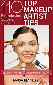 Experts offer a few more tips for acing your skin care routine. 110 Top Makeup Artist Tips Foundation Contour Color Beauty Tips From The Experts Book 2 English Edition Ebook Manley Nada Amazon De Kindle Shop