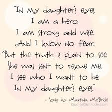 Photo With Quote In My Daughter S Eyes Quotesgratitude Com I Love My Daughter Daughter Quotes Quotes