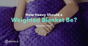 How Heavy Should A Weighted Blanket Be Harkla Blog
