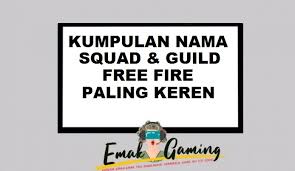 Kepikiran gak untuk membuat nama squad atau guild sendiri. Kumpulan Nama Squad Dan Guild Free Fire Keren Emakgaming