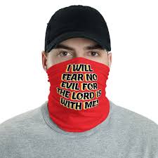 Neck Gaiter: I Will Fear No Evil for the LORD is With ME Custom Face Mask.  Protection W/ a Declaration of Faith
