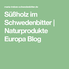 Sussholz Im Schwedenbitter Naturprodukte Europa Blog Schwedenbitter Schweden Sussholz