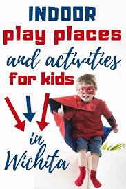 Indoor Play Places In Wichita Indoor Play Places Indoor Play Activities For Kids