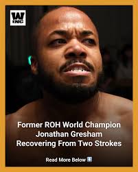 Former Ring of Honor World Champion Jonathan Gresham reveals that he is  recovering from a pair of strokes he suffered earlier this week.